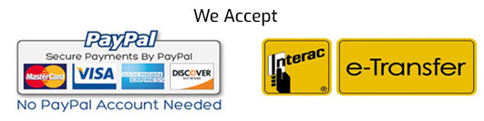 We accept Interac and Credit Cards through PayPal - No PayPal account needed
